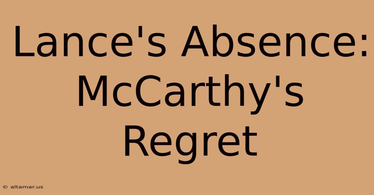 Lance's Absence: McCarthy's Regret