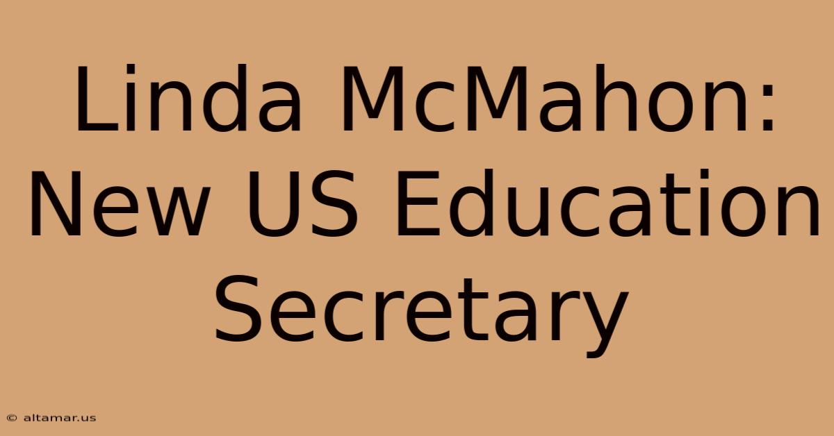 Linda McMahon: New US Education Secretary