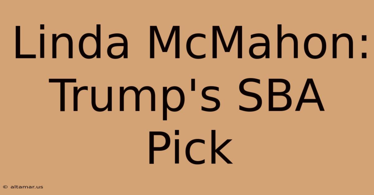 Linda McMahon: Trump's SBA Pick