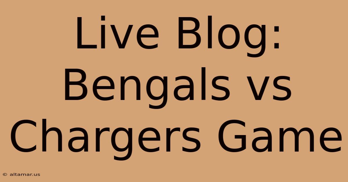 Live Blog: Bengals Vs Chargers Game