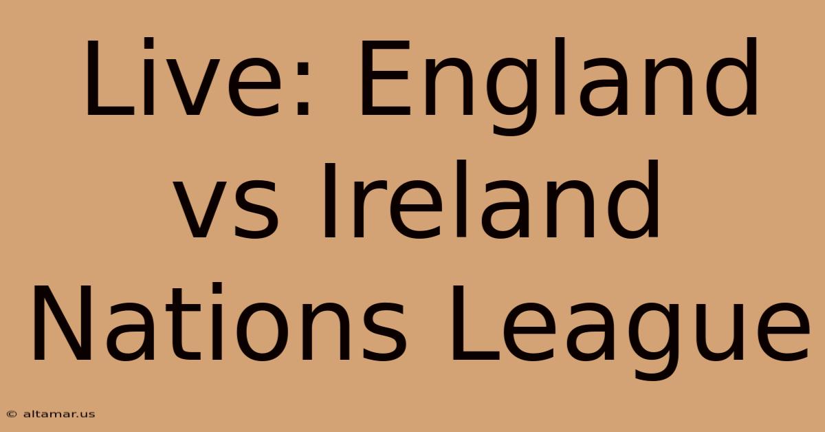 Live: England Vs Ireland Nations League