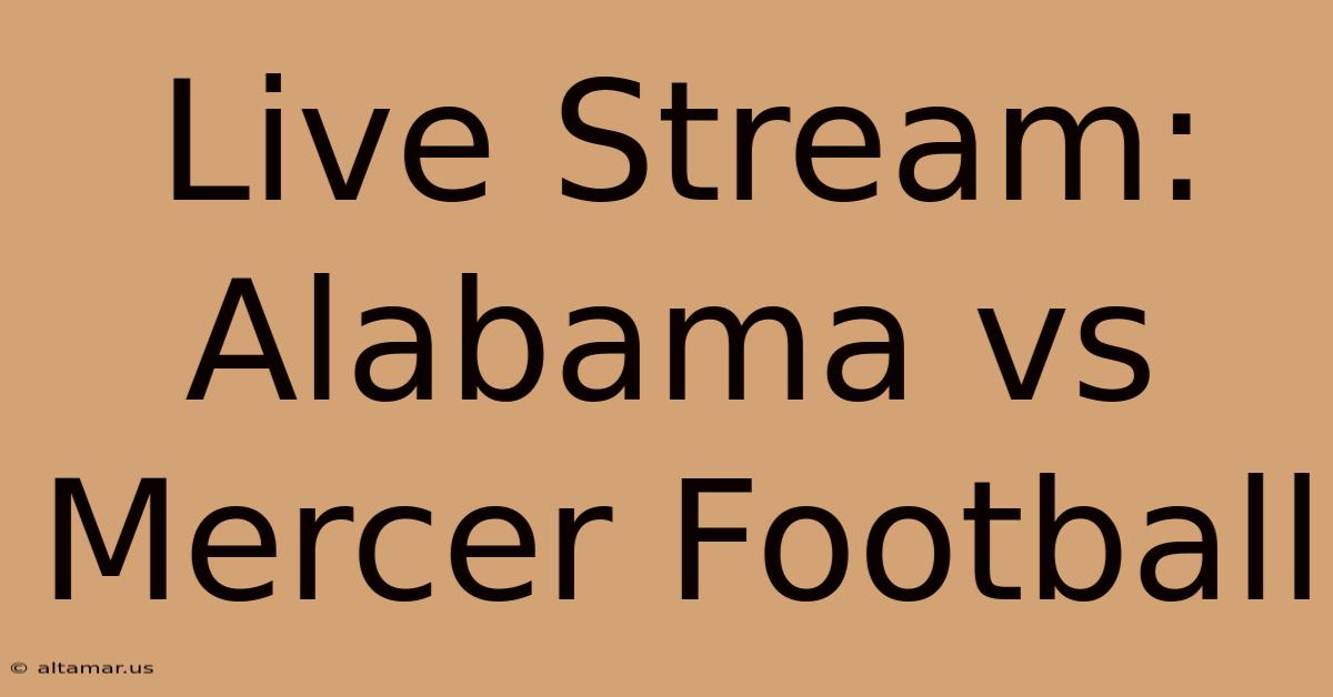 Live Stream: Alabama Vs Mercer Football