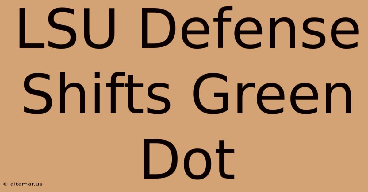 LSU Defense Shifts Green Dot