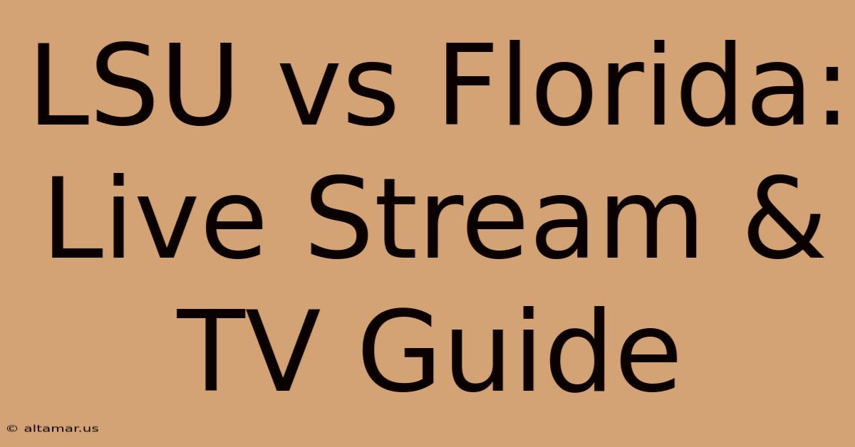 LSU Vs Florida: Live Stream & TV Guide