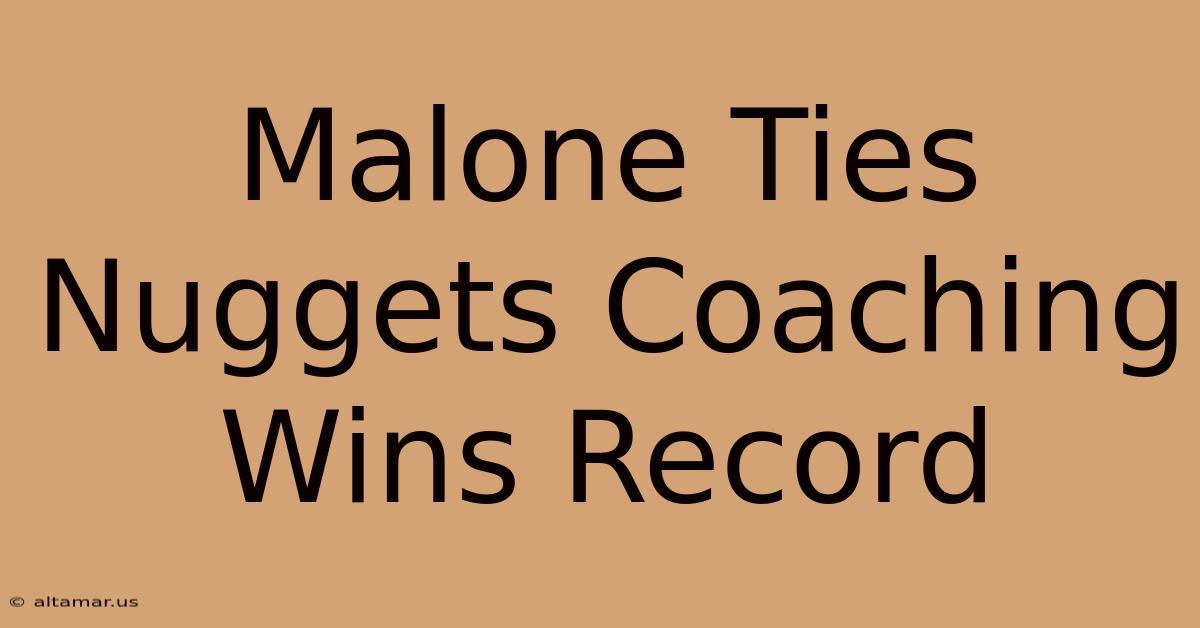 Malone Ties Nuggets Coaching Wins Record