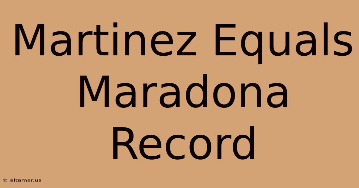 Martinez Equals Maradona Record