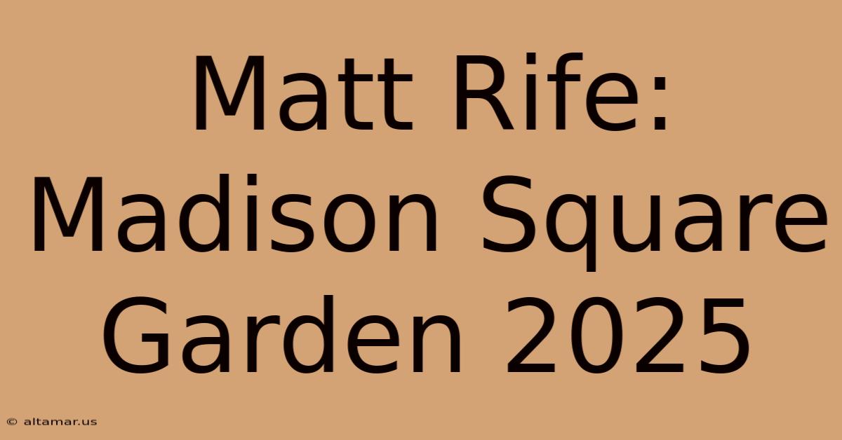 Matt Rife: Madison Square Garden 2025