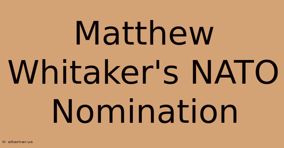 Matthew Whitaker's NATO Nomination