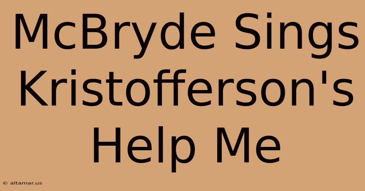 McBryde Sings Kristofferson's Help Me