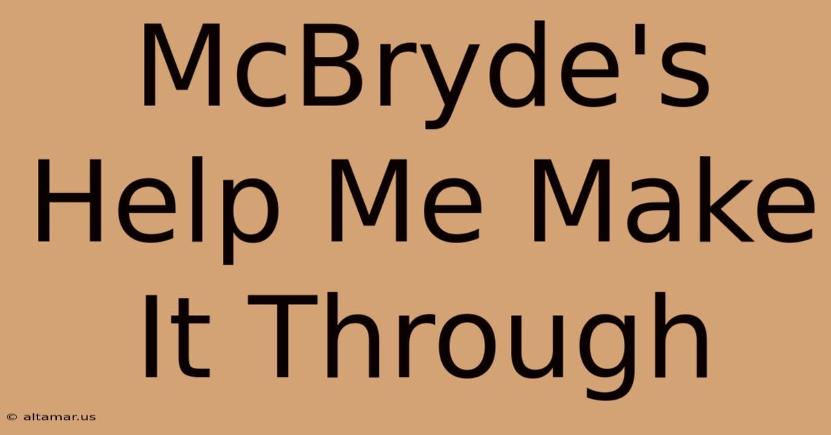 McBryde's Help Me Make It Through