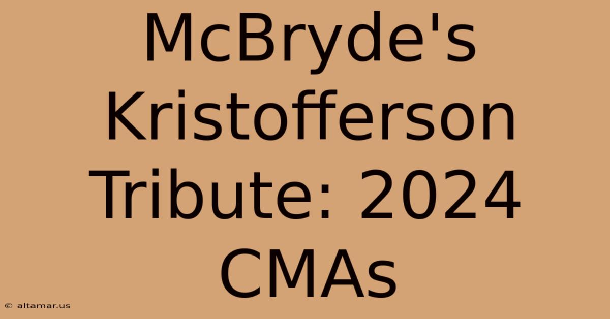 McBryde's Kristofferson Tribute: 2024 CMAs