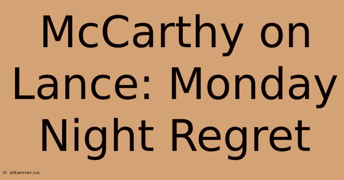 McCarthy On Lance: Monday Night Regret