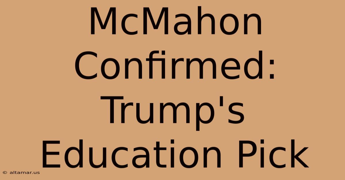 McMahon Confirmed: Trump's Education Pick