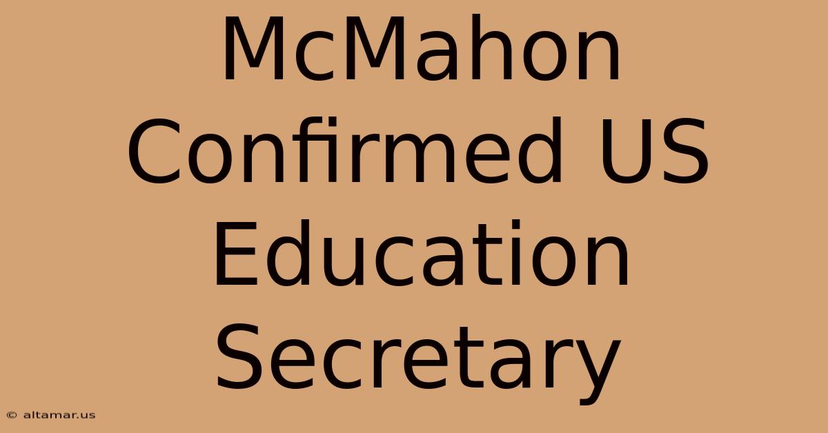 McMahon Confirmed US Education Secretary