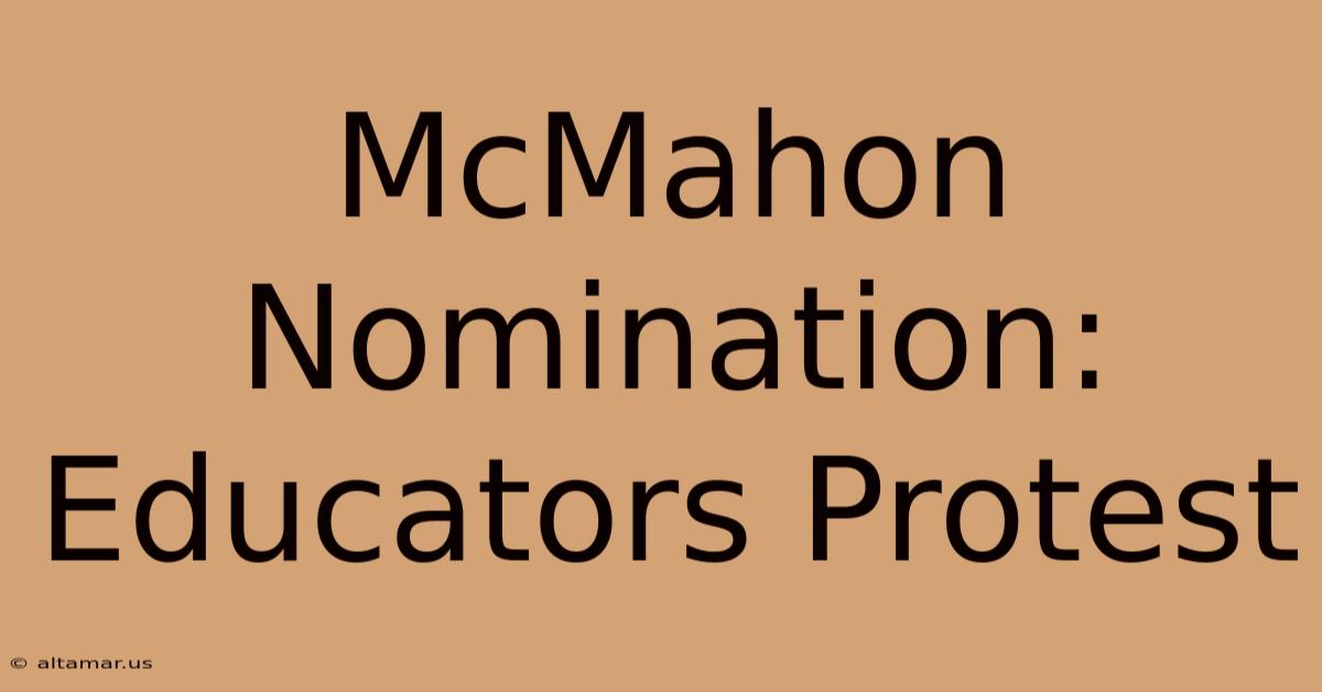 McMahon Nomination: Educators Protest