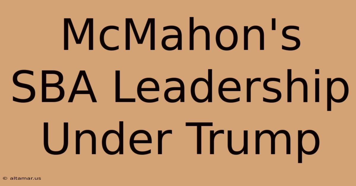 McMahon's SBA Leadership Under Trump