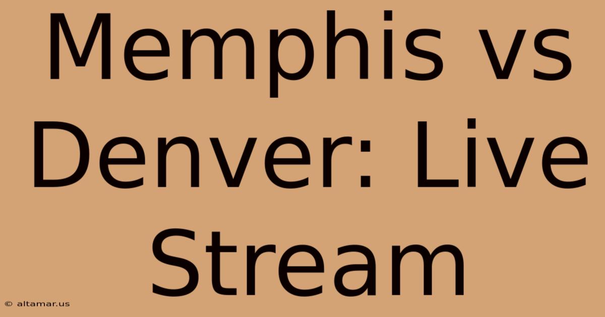 Memphis Vs Denver: Live Stream