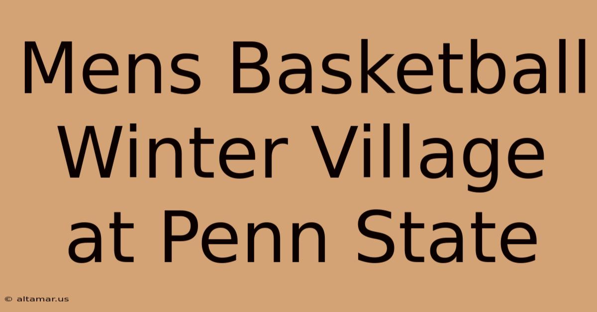 Mens Basketball Winter Village At Penn State