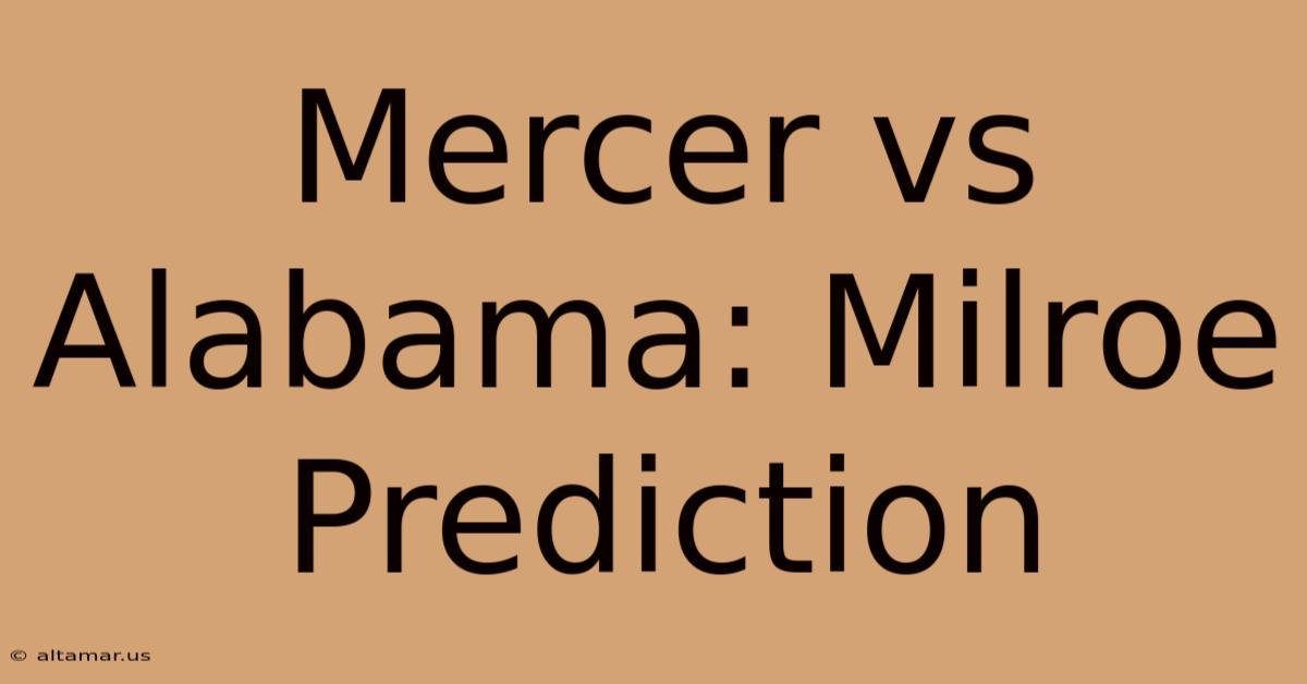 Mercer Vs Alabama: Milroe Prediction