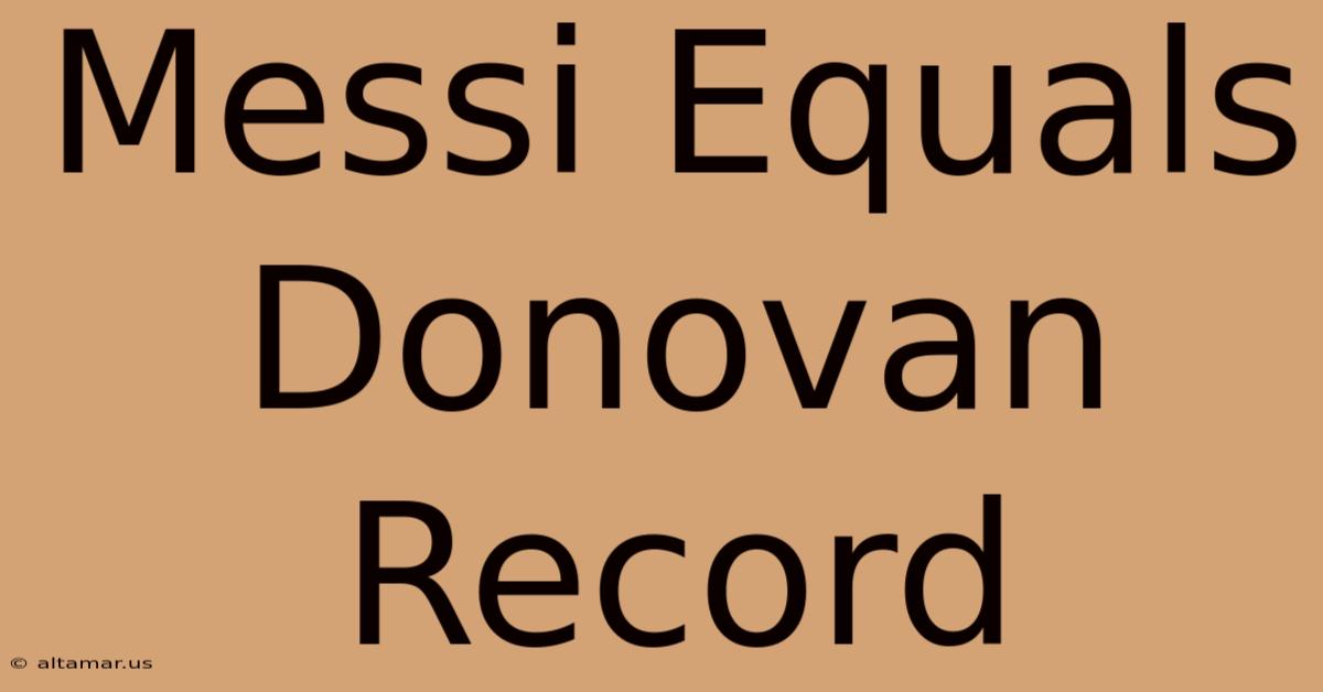 Messi Equals Donovan Record