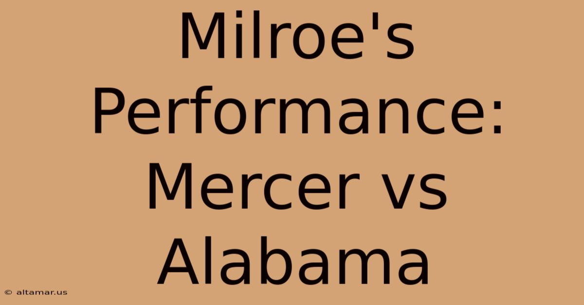 Milroe's Performance: Mercer Vs Alabama