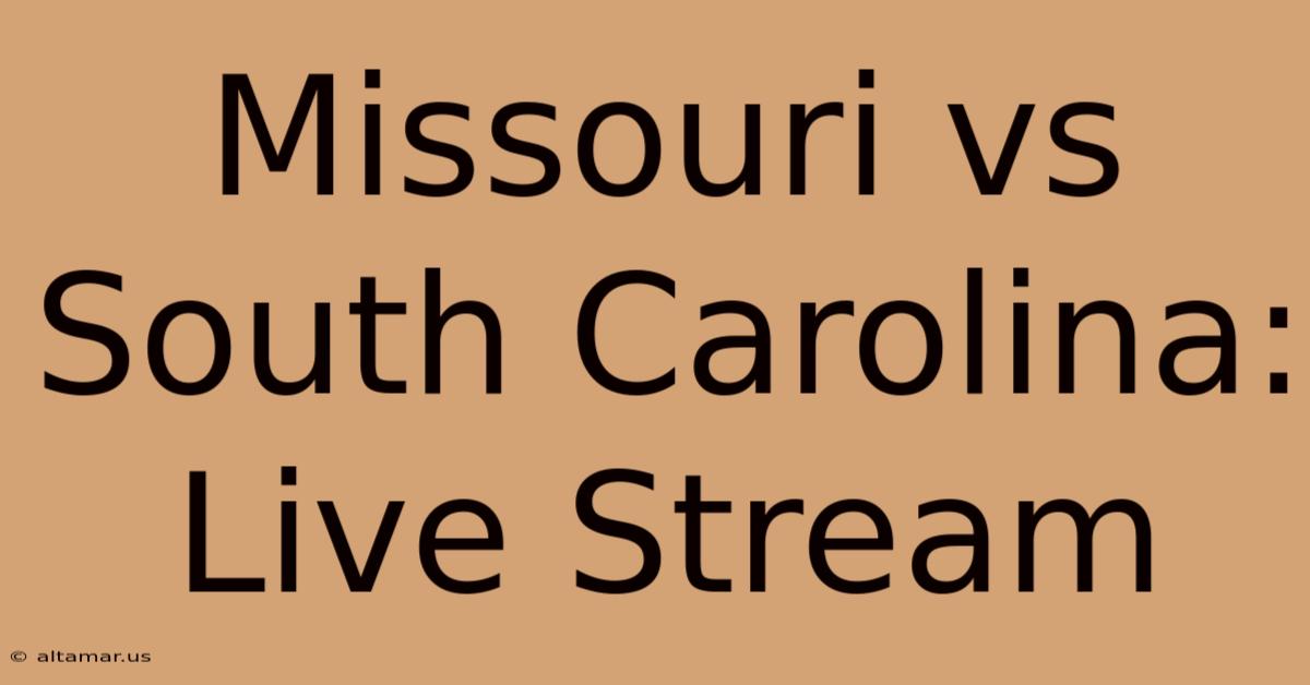 Missouri Vs South Carolina: Live Stream