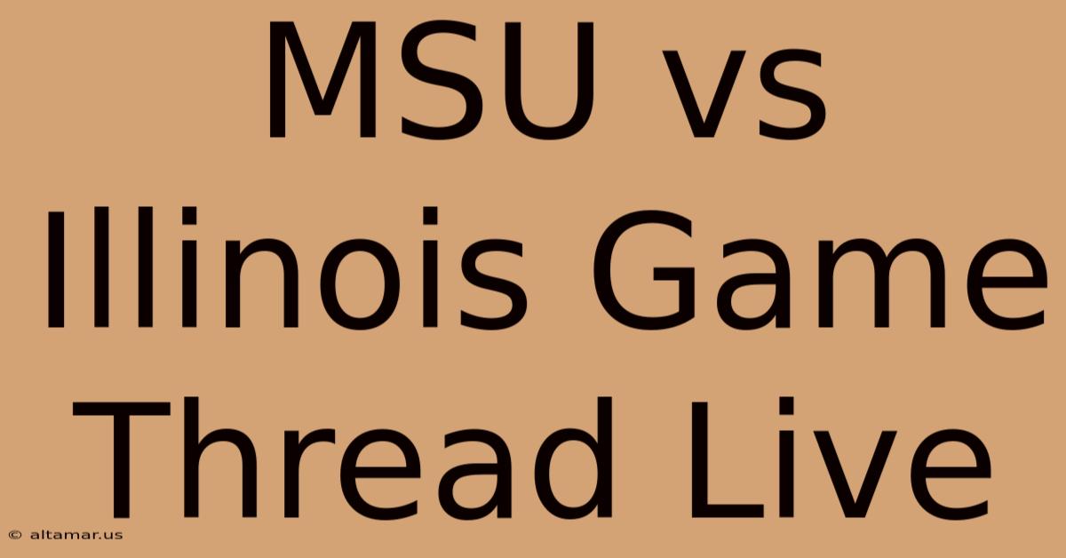 MSU Vs Illinois Game Thread Live