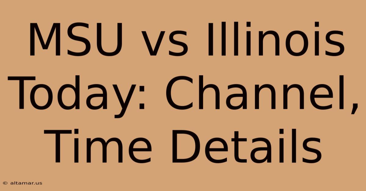 MSU Vs Illinois Today: Channel, Time Details