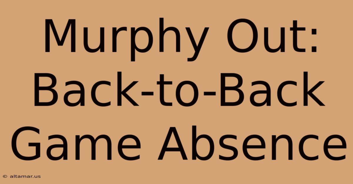 Murphy Out: Back-to-Back Game Absence