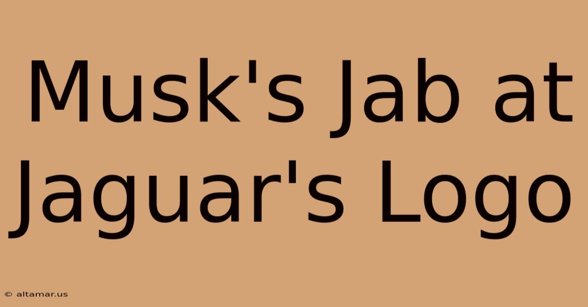 Musk's Jab At Jaguar's Logo