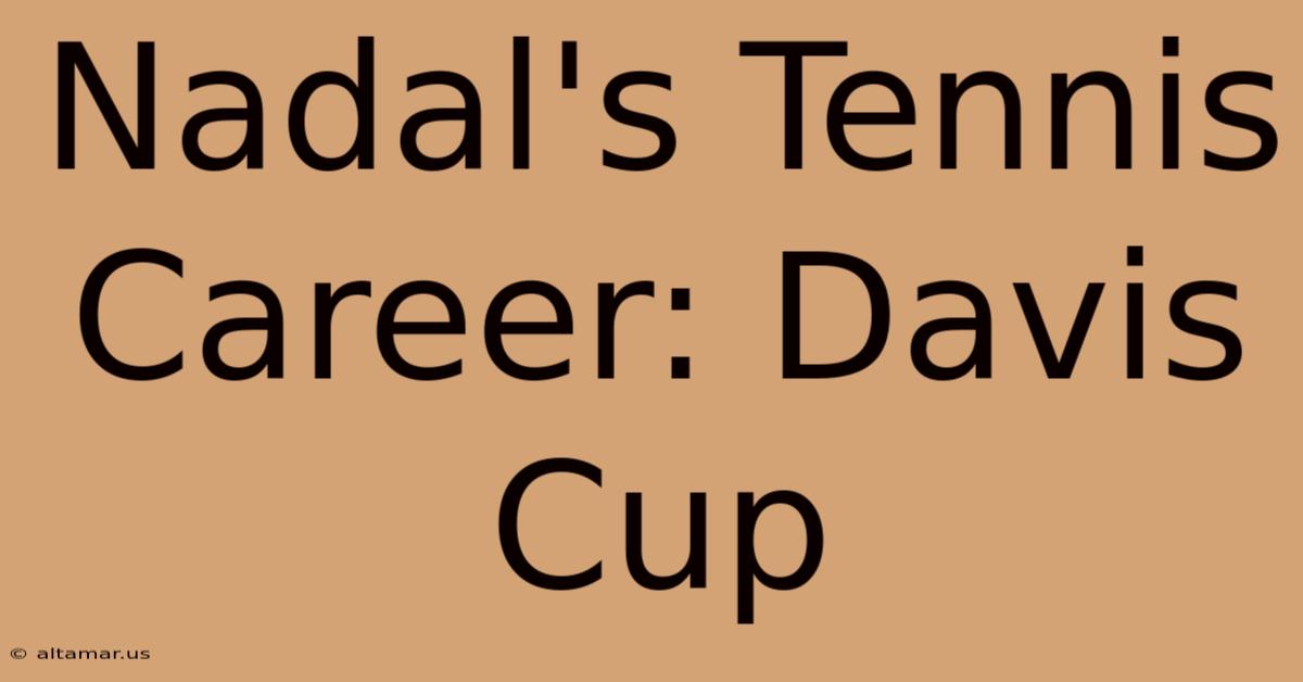 Nadal's Tennis Career: Davis Cup