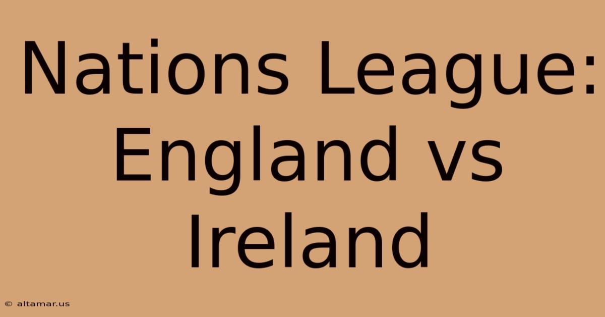 Nations League: England Vs Ireland