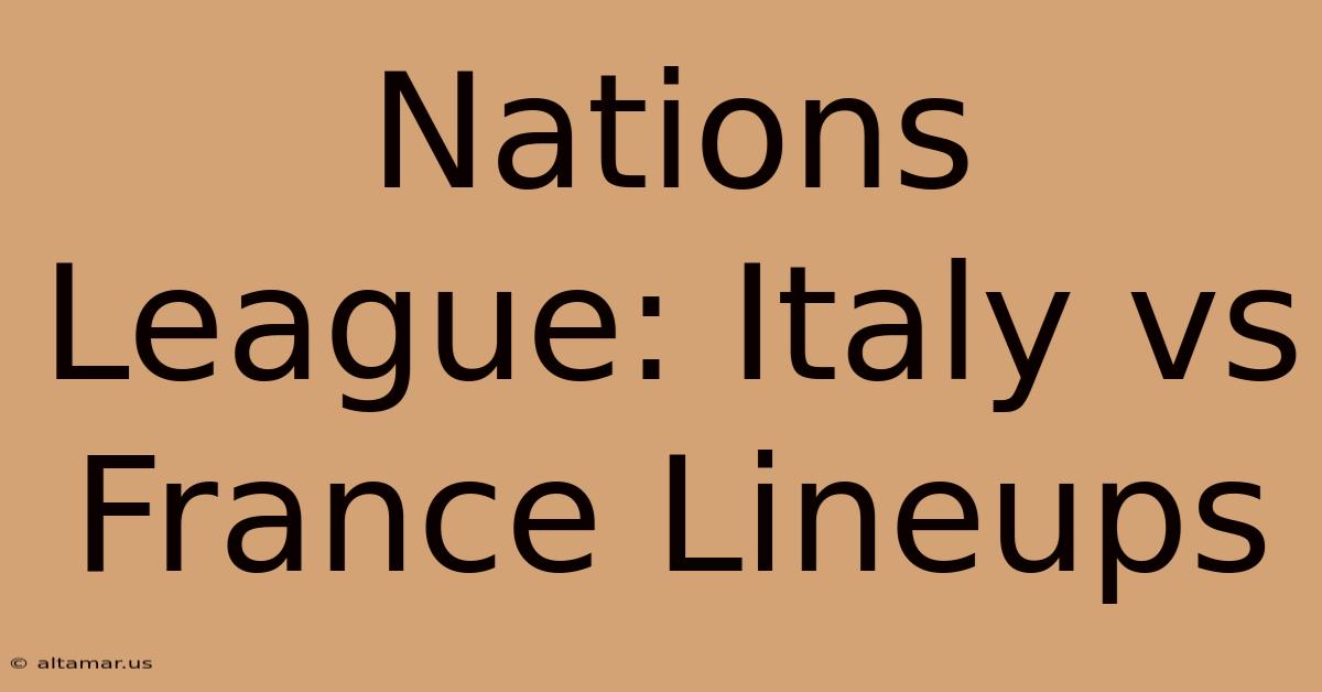 Nations League: Italy Vs France Lineups