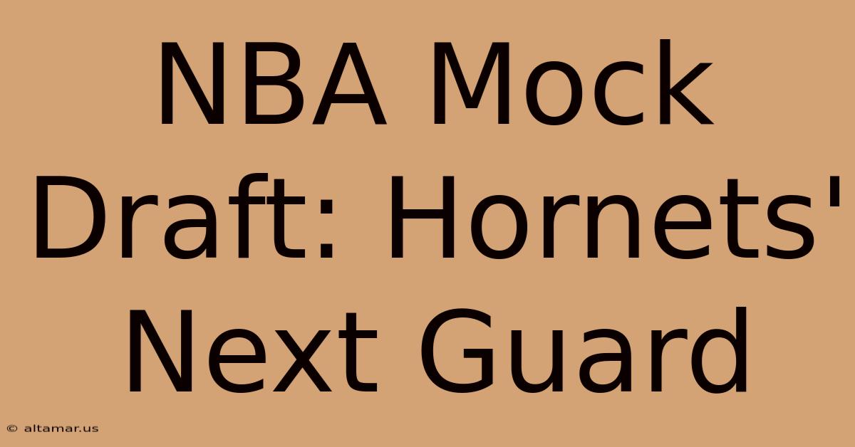 NBA Mock Draft: Hornets' Next Guard