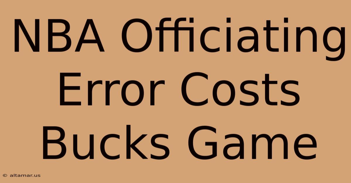 NBA Officiating Error Costs Bucks Game