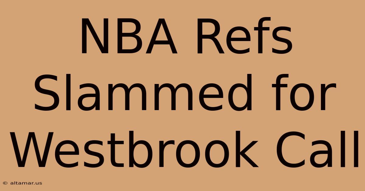 NBA Refs Slammed For Westbrook Call