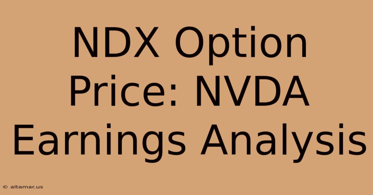 NDX Option Price: NVDA Earnings Analysis