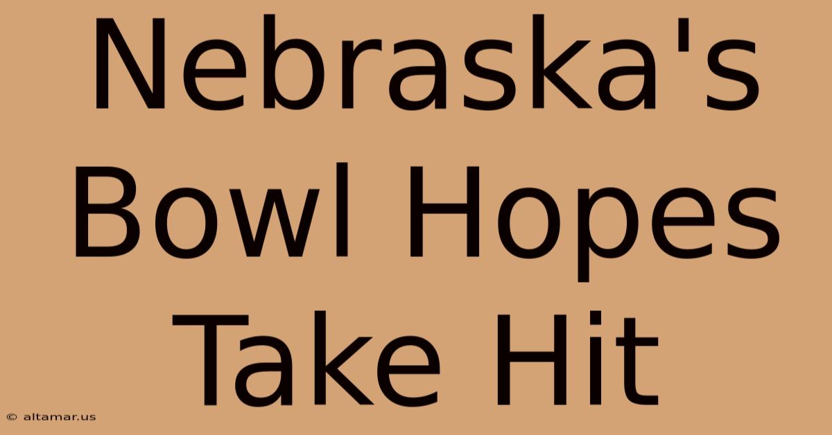 Nebraska's Bowl Hopes Take Hit