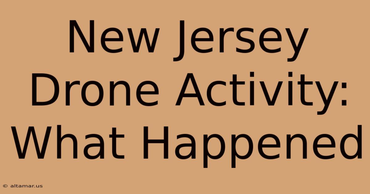 New Jersey Drone Activity: What Happened