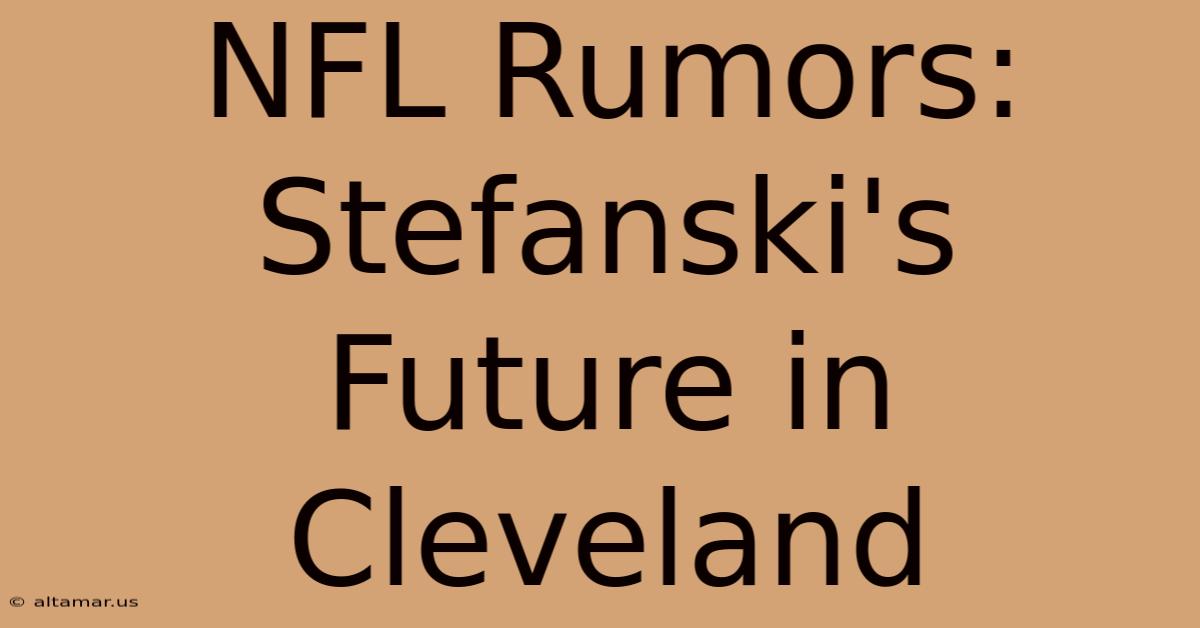 NFL Rumors: Stefanski's Future In Cleveland