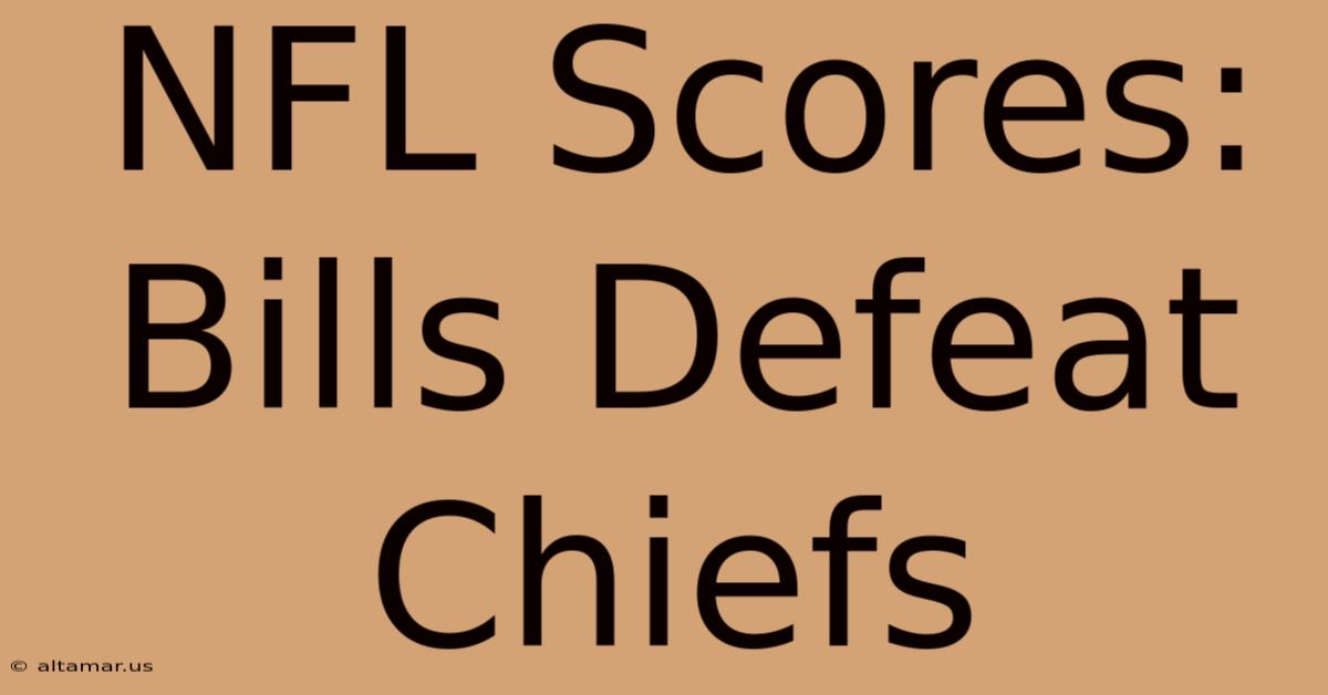 NFL Scores: Bills Defeat Chiefs