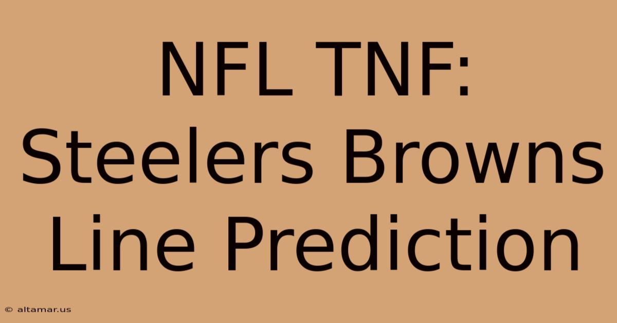 NFL TNF: Steelers Browns Line Prediction