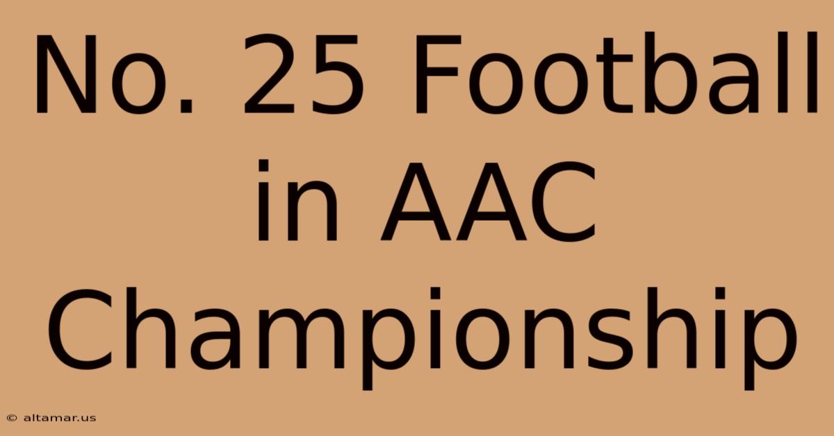 No. 25 Football In AAC Championship