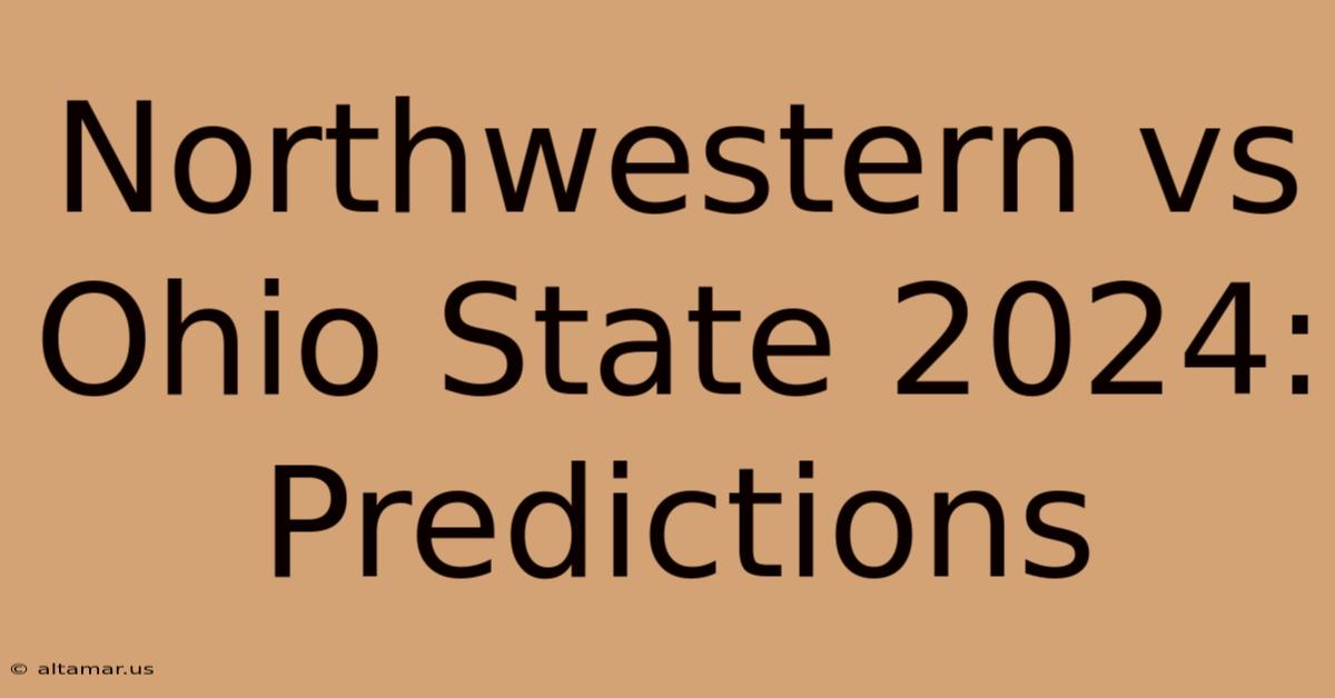 Northwestern Vs Ohio State 2024: Predictions