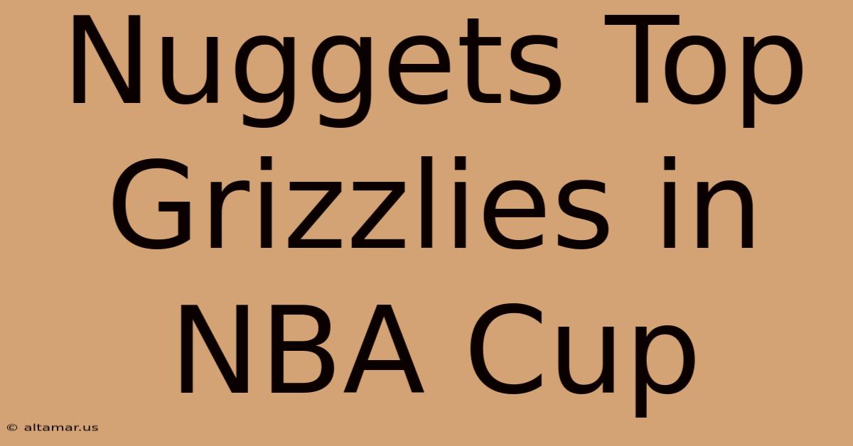 Nuggets Top Grizzlies In NBA Cup