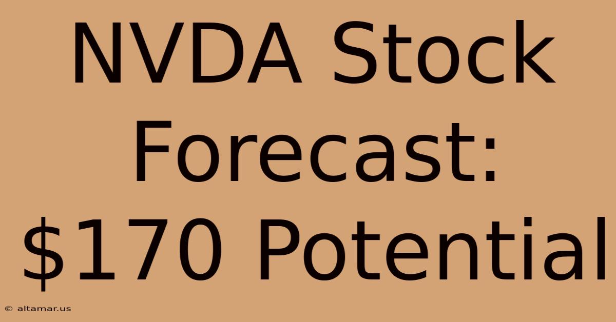 NVDA Stock Forecast: $170 Potential