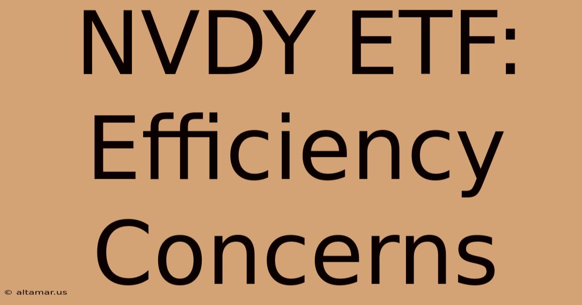 NVDY ETF: Efficiency Concerns