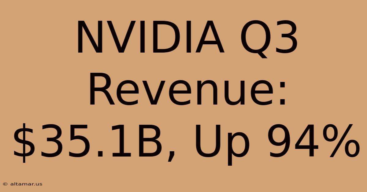 NVIDIA Q3 Revenue: $35.1B, Up 94%