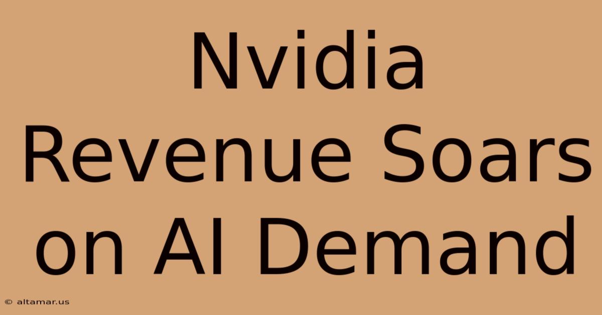 Nvidia Revenue Soars On AI Demand