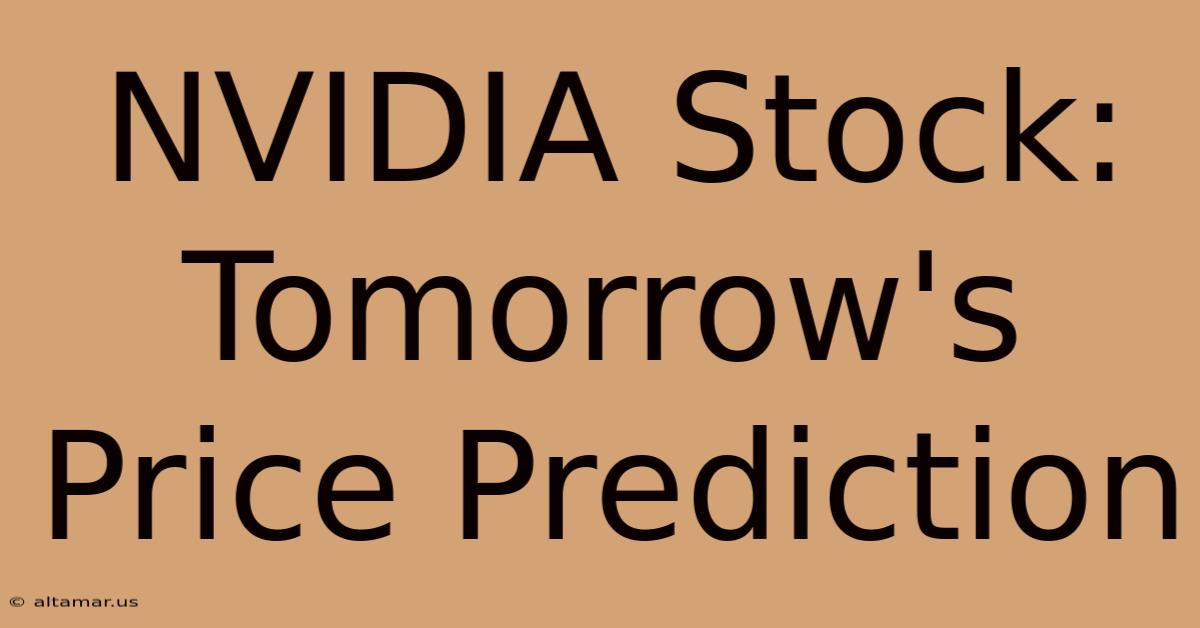 NVIDIA Stock: Tomorrow's Price Prediction